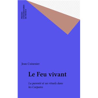 Le feu vivant. La parenté et ses rituels dans les Carpates - 1