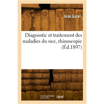 Diagnostic et traitement des maladies du nez, rhinoscopie