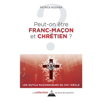 Peut-on être franc-maçon et chrétien ?