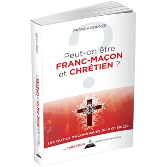 Peut-on être franc-maçon et chrétien ?