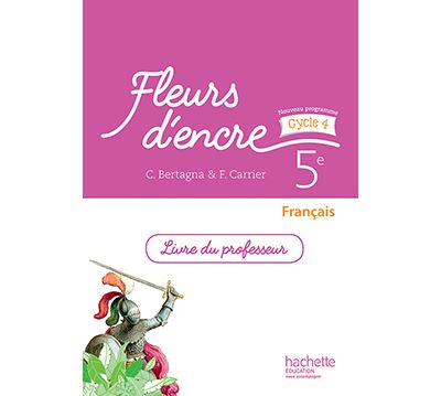 Fleurs d'encre français cycle 4 / 5e - Livre du professeur - éd. 2016 - Chantal Bertagna - broché