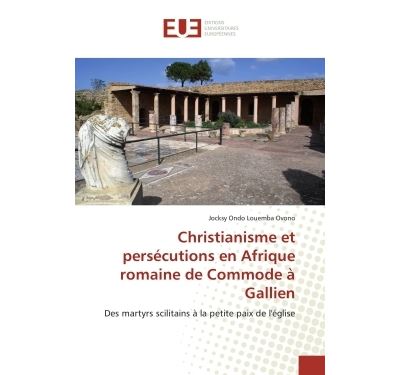 Christianisme Et Persécutions En Afrique Romaine De Commode à Gallien ...