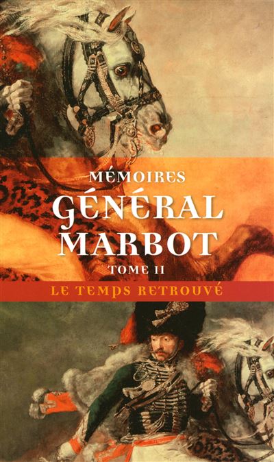 Mémoires (Tome 2-Torrès-Védras, La Bérésina, Leipzig, Waterloo)