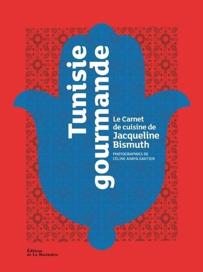 Tunisie gourmande. Le Carnet de cuisine de Jacqueline Bismuth - Jacqueline Bismuth - broché
