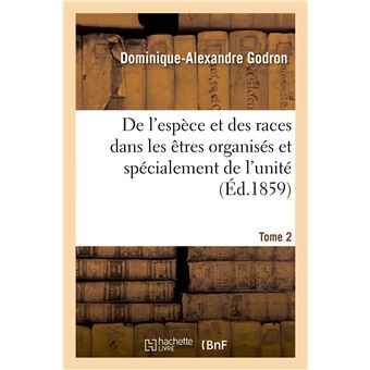 De l'espèce et des races dans les êtres organisés