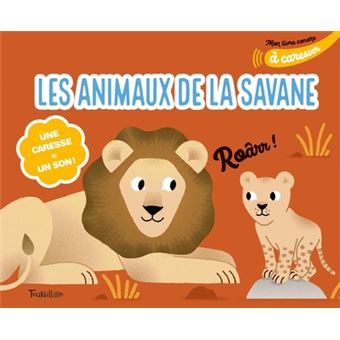 Mon livre sonore des animaux de la savane à caresser