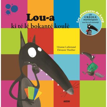 Loup Creole Martiniquaise Lou A Ki Te Le Bokante Koule Trad Creole Martiniquais Coll Mes Ptits Albums Orianne Lallemand Eleonore Thuillier Broche Achat Livre Fnac