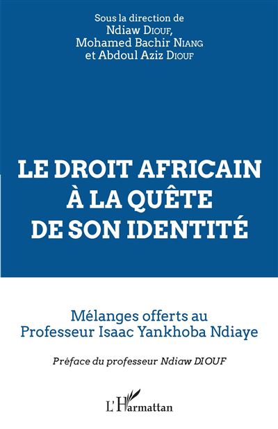 Le droit africain à la quête de son identité - Ndiaw Diouf - broché