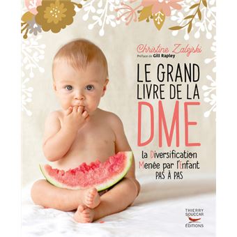 Le Grand Livre De La Dme Diversification Menee Par L Enfant Pas A Pas Broche Christine Zalejski Gill Rapley Achat Livre Ou Ebook Fnac