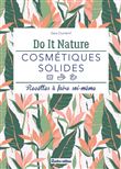 Cosmétiques solides. Recettes à faire soi-même