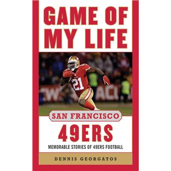 Game of My Life San Francisco 49ers: Memorable Stories of 49ers Football  eBook : Georgatos, Dennis: Books 