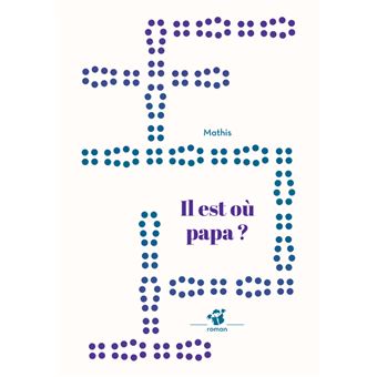 Il est où papa ?