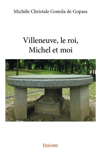 Villeneuve, le roi, Michel et moi