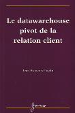 Le datawarehouse, pivot de la relation client