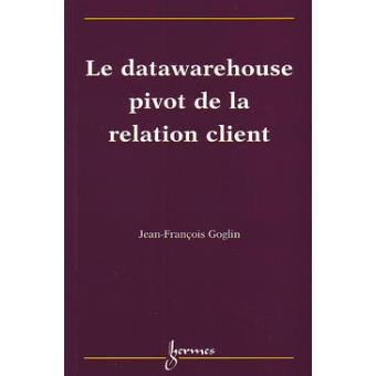 Le datawarehouse, pivot de la relation client