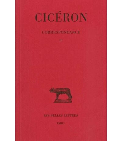 Correspondance. Tome III : Lettres CXXII-CCIV