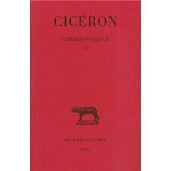 Correspondance. Tome III : Lettres CXXII-CCIV