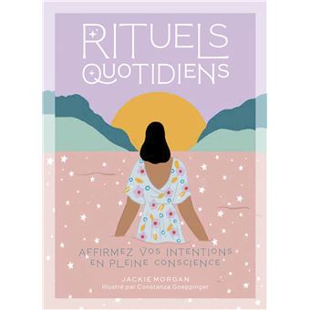 Rituels quotidiens - Affirmez vos intentions en pleine conscience