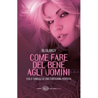 Come Fare Del Bene Agli Uomini Vita E Consigli Di Una Cortigiana Perfetta Ebook Epub Blueangy Achat Ebook Fnac