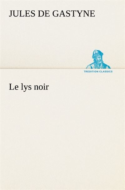 Le lys noir -  Gastyne J - broché