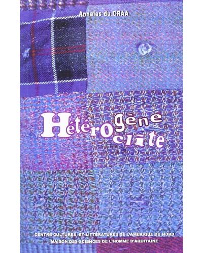 L'hétérogène et l'hétéroclite dans la littérature, les arts et les sociétés d'Amérique du Nord