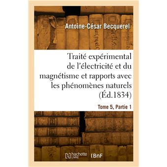 Traité expérimental de l'électricité et du magnétisme. Tome 5, Partie 1