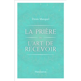 La Prière ou l'Art de recevoir