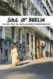 Soul of Berlin - a guide to 30 exceptional experiences