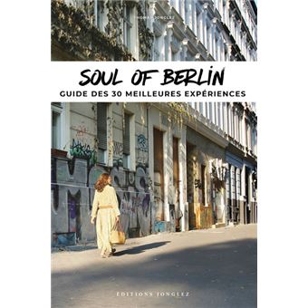 Soul of Berlin - a guide to 30 exceptional experiences