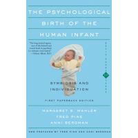 The Psychological Birth Of The Human Infant Symbiosis And Individuation