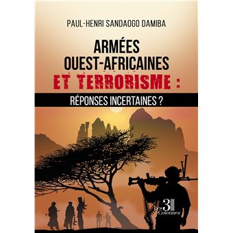 Armées Ouest-Africaines Et Terrorisme : Réponses Incertaines ? - Broché ...