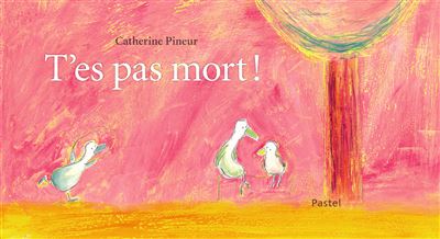 T'es pas mort ! - Catherine Pineur - cartonné