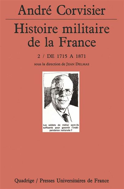 Histoire militaire de la France. Tome 2 De 1715 à 1871 Tome