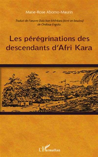 Les pérégrinations des descendants d'Afri Kara - Marie-Rose Abomo-Mvondo/Maurin - broché