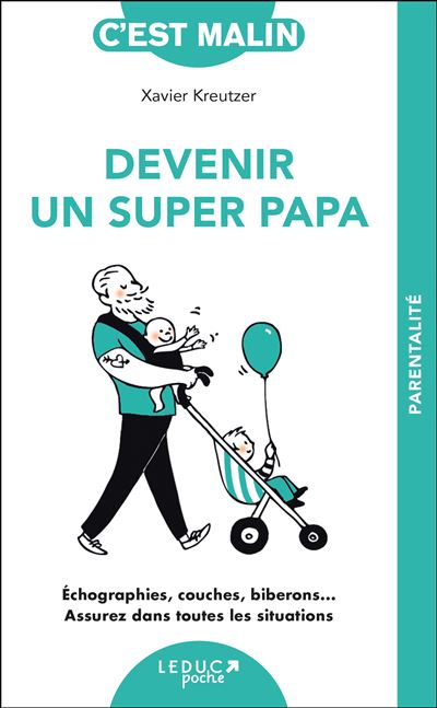 Devenir un super papa, c'est malin - Xavier Kreutzer - broché