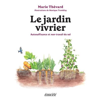 Le jardin vivrier - Autosuffisance et non-travail du sol - Marie Thévard - broché