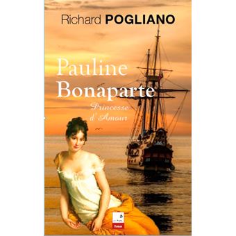 Pauline Bonaparte Princesse D Amour Broche Richard Pogliano Achat Livre Fnac