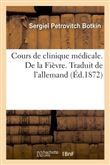 Cours de clinique médicale. De la Fièvre. Traduit de l'allemand