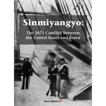 Sinmiyangyo: The 1871 Conflict Between the United States and Korea - 1