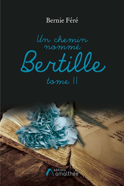Un chemin nomme bertille - tome ii