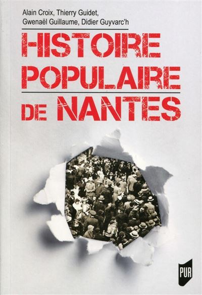 Histoire populaire de Nantes - Alain Croix - broché
