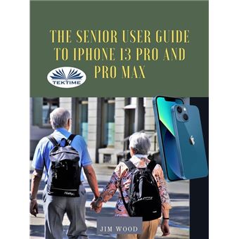 The Senior User Guide To IPhone 13 Pro And Pro Max - 1