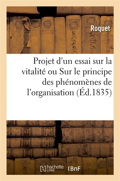 Projet d'un essai sur la vitalité ou Sur le principe des phénomènes de l'organisation -  Roquet - broché