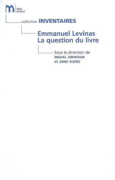 Emmanuel Lévinas, la question, le livre