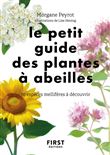 Le Petit Guide des plantes à abeilles - 70 espèces mellifères à découvrir
