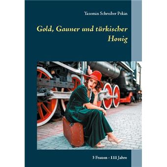 GOLD, GAUNER UND TÜRKISCHER HONIG