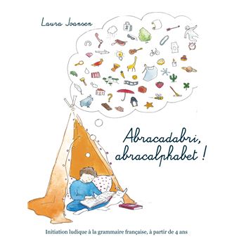 Abracadabri, abracalphabet ! La formule magique des lettres et des mots