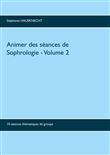 Animer des séances de sophrologie Volume 2