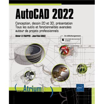AutoCAD 2022 - Conception, dessin 2D et 3D, présentation - Tous les outils et fonctionnalités avancé
