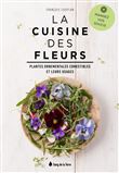 La Cuisine des fleurs - Plantes ornementales comestibles et leurs usages - Mangez vos soucis